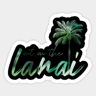 Out on the Lanai Sticker